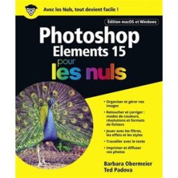 Photoshop Elements 15 pour les nuls : édition macOS et Windows Barbara Obermeier, Ted Padova First interactive