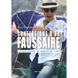 Confessions d'un faussaire : la face cachée du marché de l'art Eric Piedoie Le Tiec Max Milo