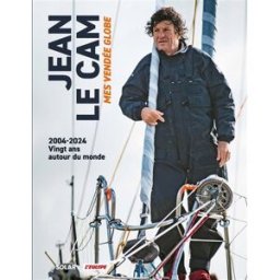 Mes Vendée Globe : 2004-2024, vingt ans autour du monde Jean Le Cam Solar, l'Equipe