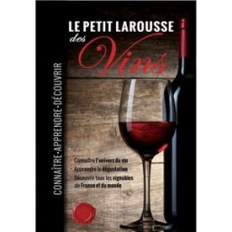 Le petit Larousse des vins : connaître, apprendre, découvrir collectif Larousse