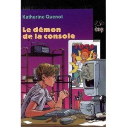 Les compagnons de la peur. Vol. 1. Le démon de la console Katherine Quenot Albin Michel