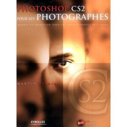 Photoshop CS2 pour les photographes : manuel de formation pour les professionnels de l'image Martin Evening Eyrolles