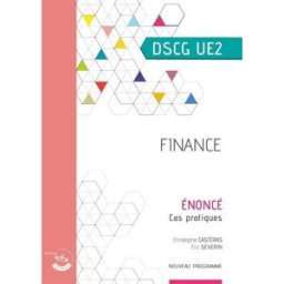 Finance, DSCG UE2 : énoncé, cas pratiques : nouveau programme Christophe Castéras, Eric Séverin Ed. Corroy
