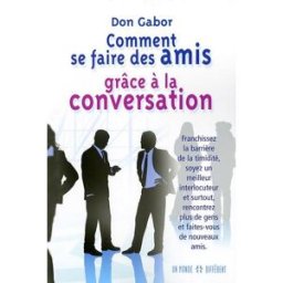Comment se faire des amis grâce à la conversation : franchissez la barrière de la timidité, soyez un Don Gabor, Jean-Pierre Manseau, Mary Power UN MONDE DIFFÉRENT
