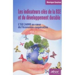 Les indicateurs clés de la RSE et du développement durable : l'ISO 26000 au coeur de l'économie coop Monique Gouiran Afnor