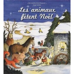 Les animaux fêtent Noël Bernadette Bret-Pasquier, Ange Volska Téqui