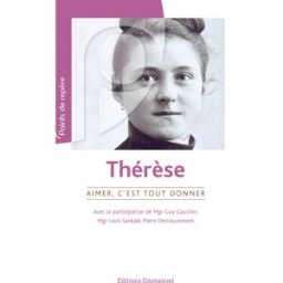 Thérèse : aimer, c'est tout donner Guy Gaucher, Louis Sankalé, Pierre Descouvemont Editions Emmanuel