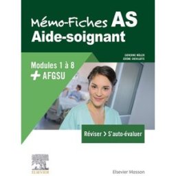Mémo-fiches AS, aide soignant : modules 1 à 8 + AFGSU Catherine Muller, Jérôme Chevillotte Elsevier Masson