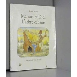 Manuel et Didi : l'arbre cabane Erwin Moser Ecole des loisirs