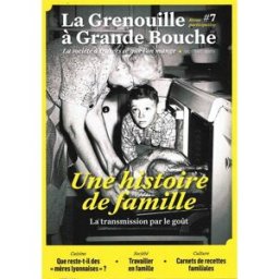 La grenouille à grande bouche, n° 7. Une histoire de famille : la transmission par le goût collectif La Grenouille à grande bouche