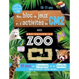 Mon bloc de jeux et d'activités de CM2 avec Une saison au zoo : 65 jeux en français et en maths pour Aurore Meyer Larousse