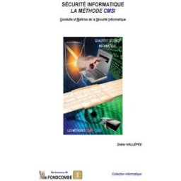 Conduite et Maîtrise de la Sécurité Informatique: La méthode CMSI hallépée, didier CreateSpace Independent Publishing Platform