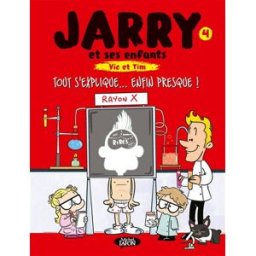 Jarry et ses enfants, Vic et Tim. Vol. 4. Tout s'explique... enfin presque ! Jarry, Julien Osty M. Lafon