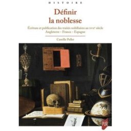 Définir la noblesse : écriture et publication des traités nobiliaires au XVIIe siècle : Angleterre, Camille Pollet Presses universitaires de Rennes