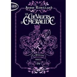 Les chevaliers d'Emeraude. Vol. 4. La princesse rebelle Anne Robillard Michel Lafon Poche