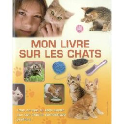 Mon livre sur les chats : tout ce que tu dois savoir sur ton animal domestique préféré ! Rainer Stehr Chantecler
