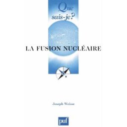 La fusion nucléaire Joseph Weisse PUF