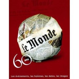 Le Monde, 60 ans : les événements, les hommes, les dates, les images Le Monde (périodique) Le Monde Editions