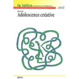 Lettre de l'enfance et de l'adolescence (La), n° 69. Adolescence créative collectif Erès