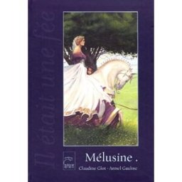 Il était une fée... Mélusine Claudine Glot A. Biro