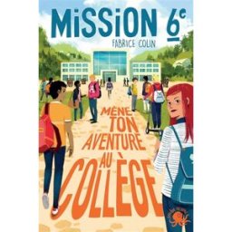 Mission 6e. Mène ton aventure au collège Fabrice Colin Poulpe fictions