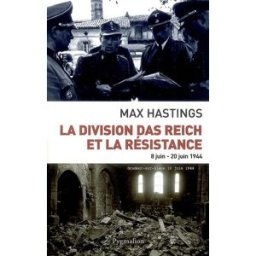 La division Das Reich et la Résistance : 8 juin-22 juin 1944 Max Hastings Pygmalion