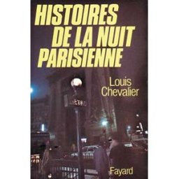 Histoire de la nuit parisienne Louis Chevalier Fayard