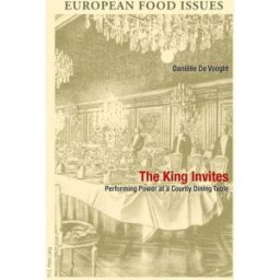 The King Invites: Performing Power at a Courtly Dining Table de vooght, daniëlle Peter Lang AG