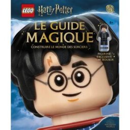 Lego Harry Potter : le guide magique : construire le monde des sorciers Dowsett Elizabeth Qilinn