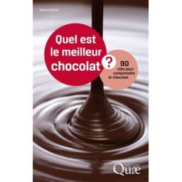 Quel est le meilleur chocolat ? : 90 clés pour comprendre le chocolat Michel Barel Quae