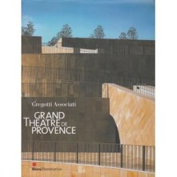 gregotti e associati. grand theatre de provence (con 1 dvd) cagnardi augusto skira