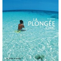 La plongée chic Tim Simond Ed. du Pacifique