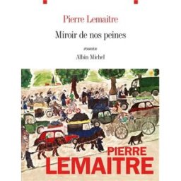 Miroir de nos peines Pierre Lemaitre Albin Michel