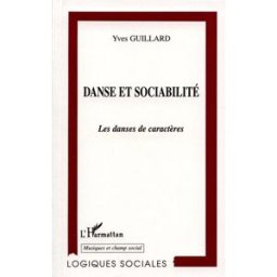 Danse et sociabilité : les danses de caractères Yves Guillard L'Harmattan