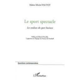 Le sport spectacle : les coulisses du sport business Michel Pautot L'Harmattan