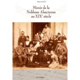 Miroir de la noblesse alsacienne au XIXe siècle : Coëhorn et Mullenheim : lettres et souvenirs Marc Glotz ID l'édition