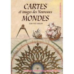 Cartes et images des nouveaux mondes Jean-Yves Sarazin Gallimard, Bibliothèque nationale de France