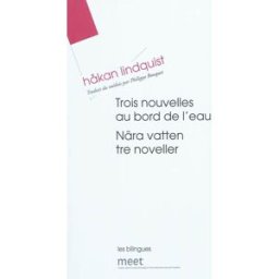 Trois nouvelles au bord de l'eau. Nära vatten tre noveller Håkan Lindquist MEET