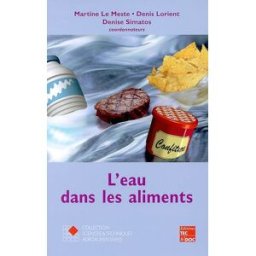L'eau dans les aliments Martine Le Meste, Denis Lorient, Denise Simatos Lavoisier-Tec & Doc