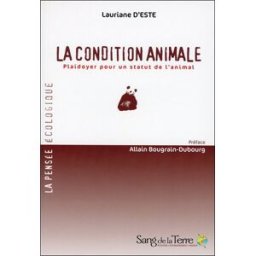 La condition animale : plaidoyer pour un statut de l'animal Lauriane Fallay d'Este Sang de la terre, Ellébore