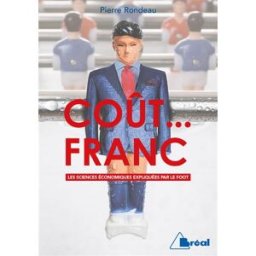 Coût... franc : les sciences économiques expliquées par le foot Pierre Rondeau Bréal