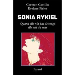 Sonia Rykiel : quand elle n'a pas de rouge, elle met du noir Évelyne Pisier, Carmen Castillo Fayard
