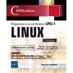 Linux : préparation à la certification LPIC-1, examens LPI 101 et LPI 102 : 46 travaux pratiques, 53 Sébastien Rohaut ENI