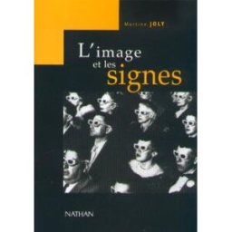 L'image et les signes : approche sémiologique de l'image fixe Martine Joly Nathan