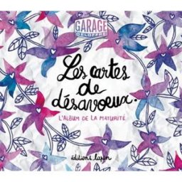 Les cartes de désavoeux : l'album de la maturité Garage Deloffre Lapin éditions