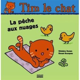 Tim le chat. Vol. 2003. La pêche aux nuages Ghislaine Roman, Vincent Bourgeau Milan jeunesse