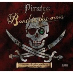 Pirates, bandits des mers : les pirates les plus terrifiants de tous les temps John Matthews Milan jeunesse