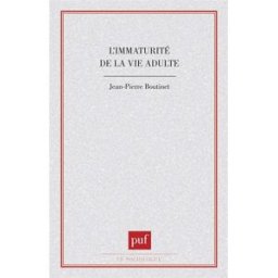 L'immaturité de la vie adulte Jean-Pierre Boutinet PUF
