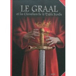 Le Graal et les chevaliers de la Table ronde Sarah Merczel Auzou