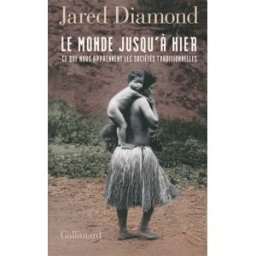 Le monde jusqu'à hier : ce que nous apprennent les sociétés traditionnelles Jared Diamond Gallimard